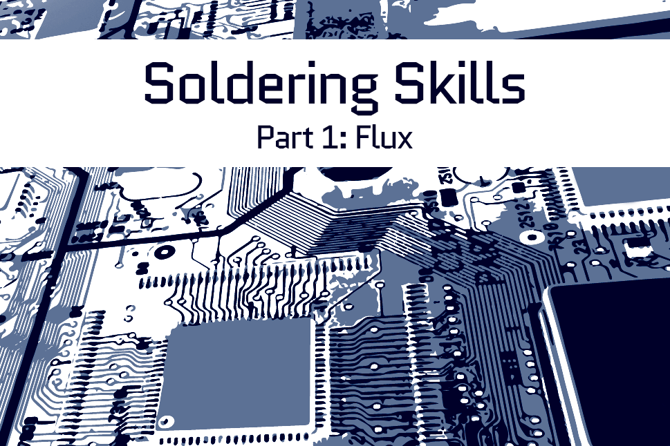 Soldering Skills: Flux